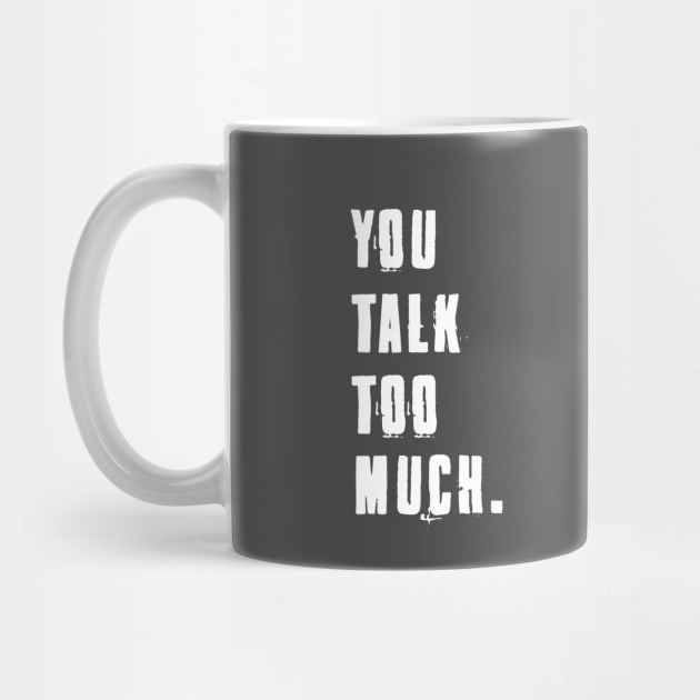 You Talk Too Much by helloholly_d